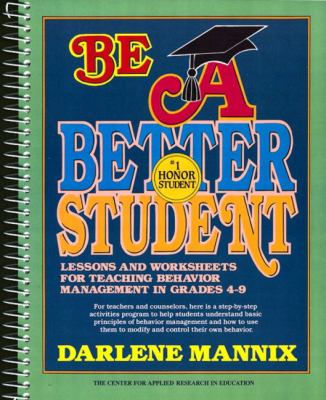 Be a better student : lessons and worksheets for teaching behavior management in grades 4-9 /
