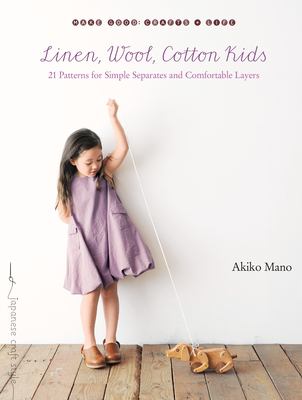 Linen, wool, cotton kids : 21 patterns for simple separates and comfortable layers /