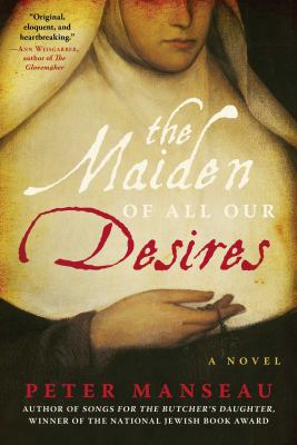 The maiden of all our desires : a novel /
