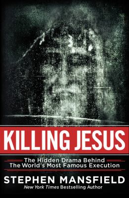 Killing Jesus : the unknown conspiracy behind the world's most famous execution /