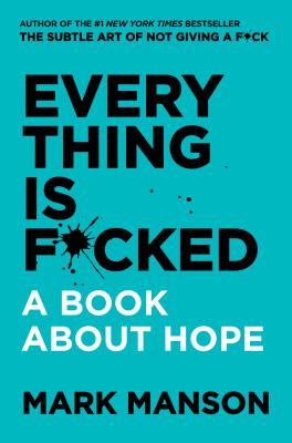 Everything is f*cked : a book about hope /