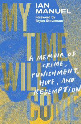 My time will come : a memoir of crime, punishment, hope, and redemption /