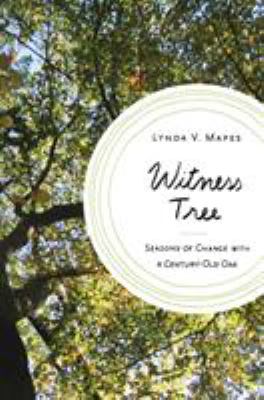 Witness tree : seasons of change with a century-old oak /
