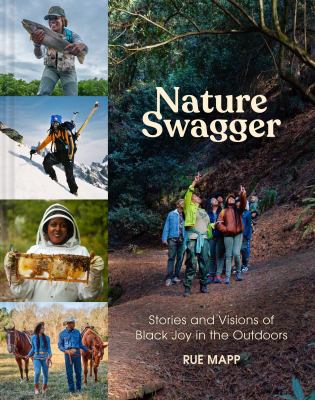 Nature swagger : stories and visions of Black joy in the outdoors /