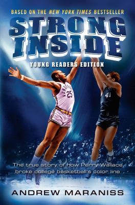 Strong inside : the true story of how Perry Wallace broke college basketball's color line /