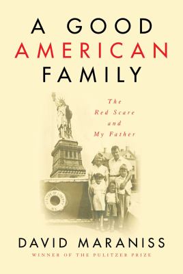 A good American family : the Red Scare and my father /