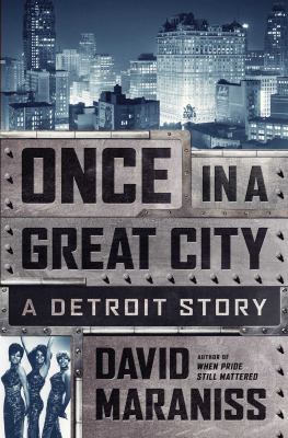 Once in a great city : a Detroit story /