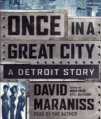 Once in a great city [compact disc, unabridged] : a Detroit story /