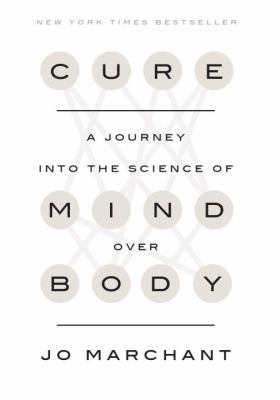 Cure : a journey into the science of mind over body /