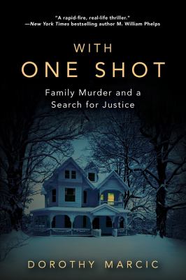 With one shot : family murder and a search for justice /