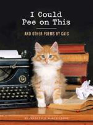 I could pee on this : and other poems by cats /