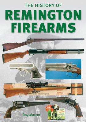 The history of Remington firearms /