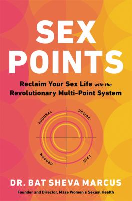 Sex points : reclaim your sex life with the revolutionary multi-point system /