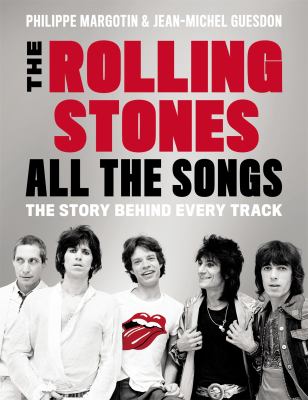 The Rolling Stones : all the songs : the story behind every track /