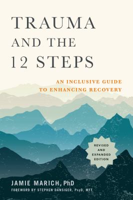 Trauma and the 12 steps : an inclusive guide to enhancing recovery /