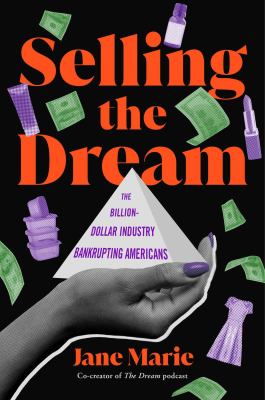 Selling the dream : the billion-dollar industry bankrupting Americans /