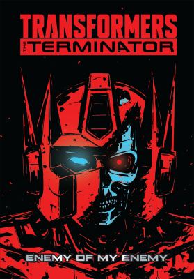 Transformers, the Terminator : enemy of my enemy /
