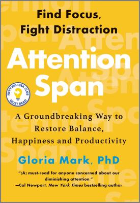 Attention span : a groundbreaking way to restore balance, happiness and productivity /