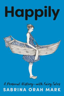 Happily : a personal history, with fairy tales /
