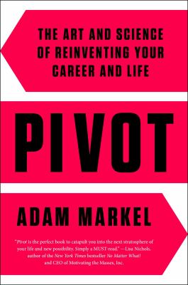 Pivot : the art and science of reinventing your life /