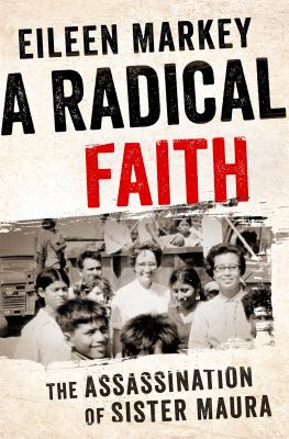 A radical faith : the assassination of Sister Maura /