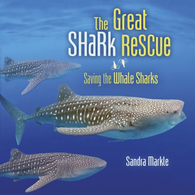 The great shark rescue : saving the whale sharks /