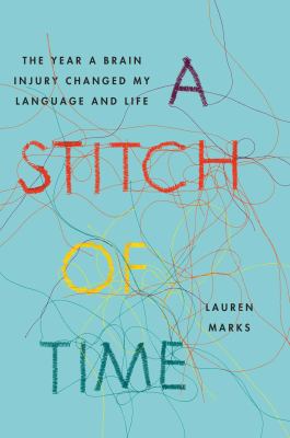 A stitch of time : the year a brain injury changed my language and life /