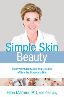 Simple skin beauty : every woman's guide to a lifetime of healthy, gorgeous skin /