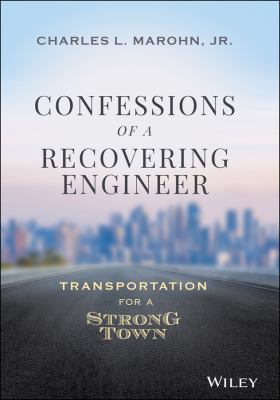 Confessions of a recovering engineer : transportation for a strong town /