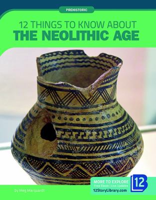 12 things to know about the Neolithic Age /