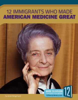 12 immigrants who made American medicine great /