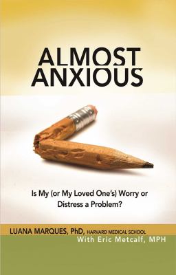 Almost anxious : is my (or my loved one's) worry or distress a problem? /