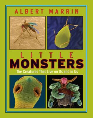 Little monsters : the creatures that live on us and in us /