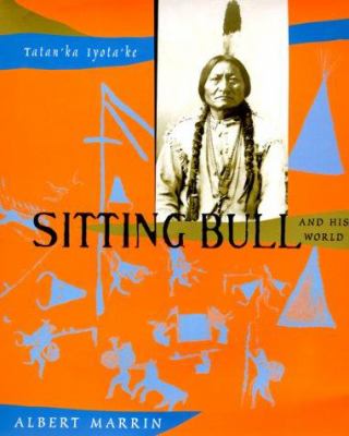 Tatan'ka Iyota'ke : Sitting Bull and his world /