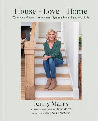 House + love = home : creating warm intentional spaces for a beautiful life /