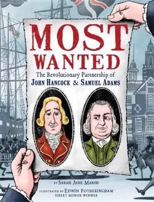 Most wanted : the revolutionary partnership of John Hancock & Samuel Adams /