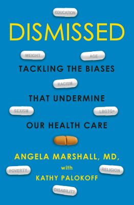 Dismissed : tackling the biases that undermine our health care /