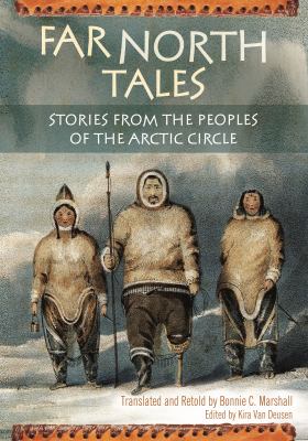 Far north tales : stories from the peoples of the Arctic circle /