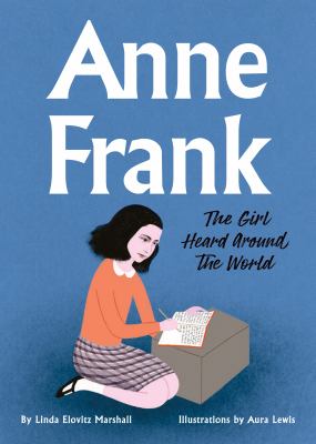 Anne Frank : the girl heard around the world /