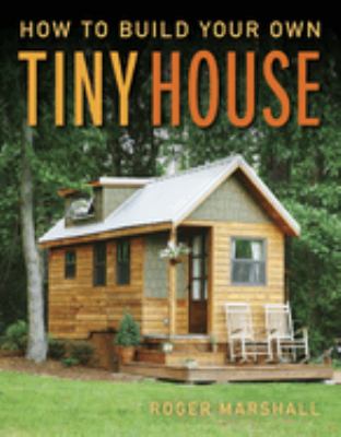How to build your own tiny house /