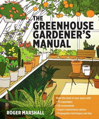 The greenhouse gardener's manual /