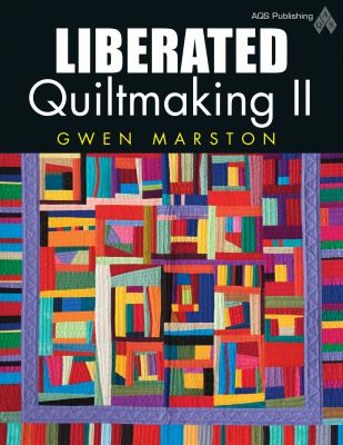 Liberated quiltmaking II /