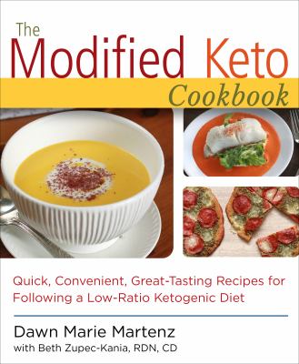 The modified keto cookbook : quick, convenient great-tasting recipes for following a low-ratio ketogenic diet /