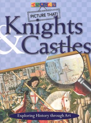 Knights & castles : exploring history through art /