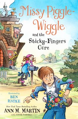 Missy Piggle-Wiggle and the sticky-fingers cure /