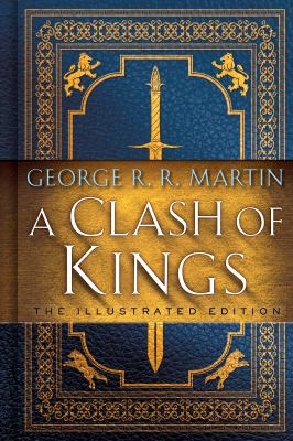 A clash of kings : the illustrated edition /
