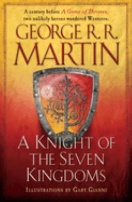 A knight of the seven kingdoms : being the adventures of Ser Duncan the Tall, and his squire, Egg /