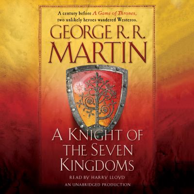 A knight of the seven kingdoms [compact disc, unabridged] : being the adventures of Ser Duncan the Tall, and his squire, Egg /