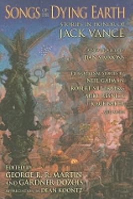 Songs of the dying Earth : stories in honor of Jack Vance /