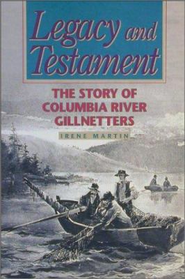 Legacy and testament : the story of Columbia River gillnetters /